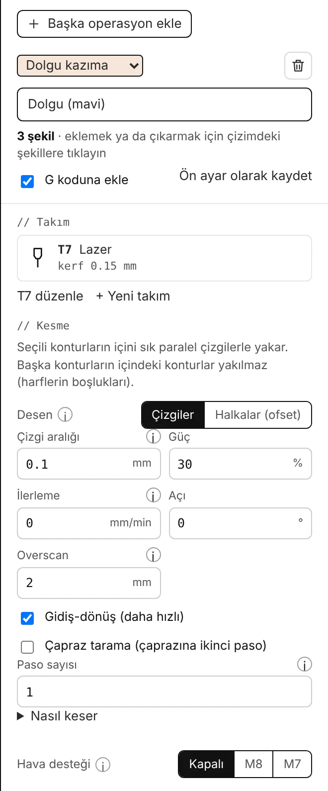 Bir dolgu kazıma katmanı: desen (çizgiler veya halkalar), çizgi aralığı, güç, ilerleme, açı, overscan, çapraz tarama, paso sayısı.