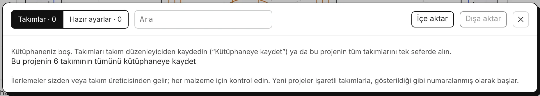 Takım kütüphanesi: takımlar ve hazır ayarlar, arama, içe ve dışa aktarma.